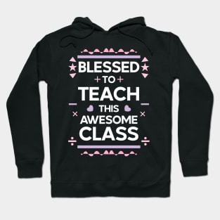 blessed to teach this awesome class | teachers 05 Hoodie